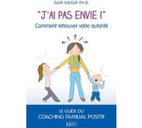 J'ai pas envie!: Comment retrouver votre autorité
