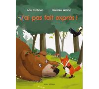 Anu Stohner – J'ai pas fait exprès ! – Illustré par Henrike Wilson