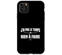 J'Ai Pas Le Temps J'Ai Rien à Faire Replique culte cinéma Coque pour iPhone 11 Pro Max