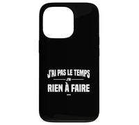 J'Ai Pas Le Temps J'Ai Rien à Faire Replique culte cinéma Coque pour iPhone 13 Pro