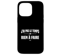 J'Ai Pas Le Temps J'Ai Rien à Faire Replique culte cinéma Coque pour iPhone 14 Pro Max