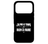 J'Ai Pas Le Temps J'Ai Rien à Faire Replique culte cinéma Coque pour iPhone 17 Pro