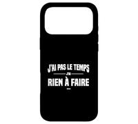 J'Ai Pas Le Temps J'Ai Rien à Faire Replique culte cinéma Coque pour iPhone 17 Pro Max