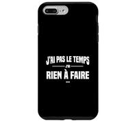 J'Ai Pas Le Temps J'Ai Rien à Faire Replique culte cinéma Coque pour iPhone 7 Plus/8 Plus