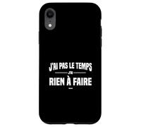 J'Ai Pas Le Temps J'Ai Rien à Faire Replique culte cinéma Coque pour iPhone XR