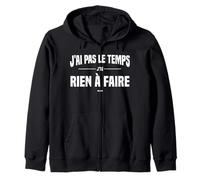 J'Ai Pas Le Temps J'Ai Rien à Faire Replique culte cinéma Sweat à Capuche