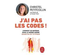 J'ai Pas Les Codes ! - Comprendre Se Repérer Dans Le Monde Normé Quand On Est Atypique