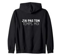J'Ai Pas Ton Temps, Moi Sweat à Capuche