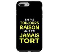 J'Ai Pas Toujours Raison mais J'Ai jamais tort Humour Coque pour iPhone 7 Plus/8 Plus