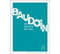 J'ai pas tous les mots Edmond Baudoin (Auteur), Martine Laval (Collection dirigée par)
