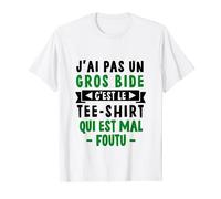 J'ai pas un gros bide c'est le tee qui est mal foutu humour T-Shirt