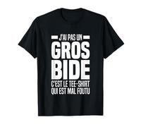 J'ai Pas Un Gros Bide C'est Le Tee Shirt Qui Est Mal Foutu T-Shirt