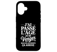 J'ai Passé L'âge De Me Venger Cadeau Humour Drôle Coque pour iPhone 16