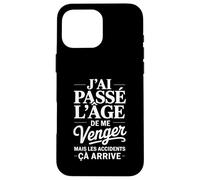 J'ai Passé L'âge De Me Venger Cadeau Humour Drôle Coque pour iPhone 16 Pro Max