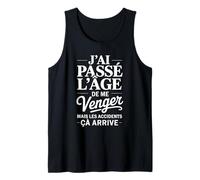 J'ai Passé L'âge De Me Venger Cadeau Humour Drôle Débardeur