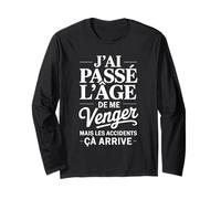 J'ai Passé L'âge De Me Venger Cadeau Humour Drôle Manche Longue