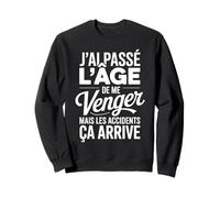 J'ai Passé L'âge De Me Venger Cadeau Humour Drôle Sweatshirt