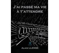 J'ai passé ma vie à t'attendre