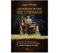 J'ai passé ma vie avec les chevaux - Joseph Leveque - Jets D'encre - broché - Roman