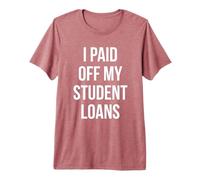 J'Ai payé Mes prêts étudiants T-Shirt Haut de Gamme
