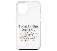 J'Ai payé pour Cela avec ma Pension Alimentaire pour Enfants Funny Baby Mama Love Coque pour iPhone 12/12 Pro