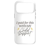 J'Ai payé pour Cela avec ma Pension Alimentaire pour Enfants Funny Baby Mama Love Coque pour iPhone 17 Pro Max