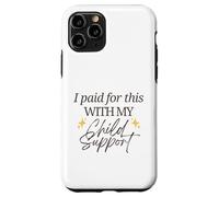 J'Ai payé pour Cela avec ma Pension Alimentaire pour Enfants Funny Baby Mama Love Coque pour iPhone 11 Pro
