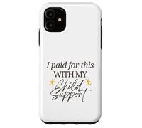 J'Ai payé pour Cela avec ma Pension Alimentaire pour Enfants Funny Baby Mama Love Coque pour iPhone 11