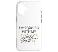 J'Ai payé pour Cela avec ma Pension Alimentaire pour Enfants Funny Baby Mama Love Coque pour iPhone 16