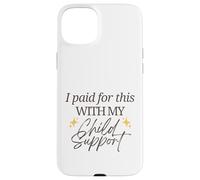 J'Ai payé pour Cela avec ma Pension Alimentaire pour Enfants Funny Baby Mama Love Coque pour iPhone 15 Plus