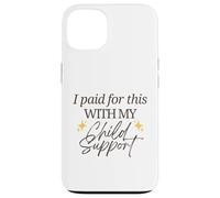J'Ai payé pour Cela avec ma Pension Alimentaire pour Enfants Funny Baby Mama Love Coque pour iPhone 13