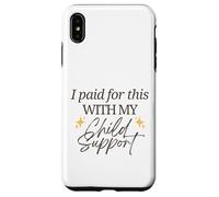 J'Ai payé pour Cela avec ma Pension Alimentaire pour Enfants Funny Baby Mama Love Coque pour iPhone XS Max