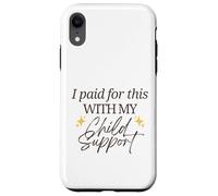 J'Ai payé pour Cela avec ma Pension Alimentaire pour Enfants Funny Baby Mama Love Coque pour iPhone XR