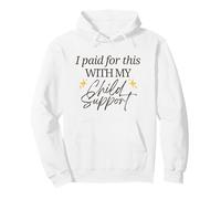 J'Ai payé pour Cela avec ma Pension Alimentaire pour Enfants Funny Baby Mama Love Sweat à Capuche