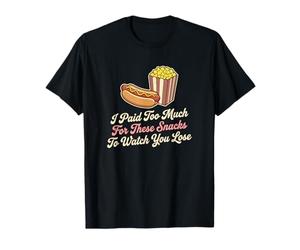 J'Ai payé trop Cher pour Ces Snacks pour Vous Voir Perdre du Sport T-Shirt