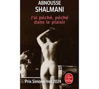 J'ai péché, péché dans le plaisir Abnousse Shalmani (Auteur)
