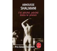 J'ai péché, péché dans le plaisir - Abnousse Shalmani - Lgf - Poche - Roman