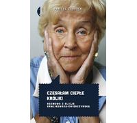 J'ai peigné des lapins chauds. Une conversation avec Alicja Gawlikowska-Swierczynska, 3e éd