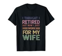 J'Ai pensé à la Retraite mais Maintenant Travaille Juste pour ma Femme - Ehemann T-Shirt