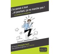 J'ai Pensé À Tout - Et Pourtant, Ça Ne Marche Pas ! - Les Paradoxes Du Changement