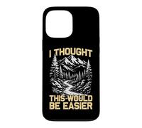 J'Ai pensé Que ce Serait Plus Facile pour Les randonneurs et Les alpinistes Coque pour iPhone 13 Pro Max