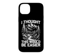 J'Ai pensé Que ce Serait Plus Facile pour Les randonneurs et Les alpinistes Coque pour iPhone 14 Plus