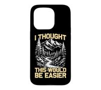 J'Ai pensé Que ce Serait Plus Facile pour Les randonneurs et Les alpinistes Coque pour iPhone 15 Pro