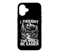J'Ai pensé Que ce Serait Plus Facile pour Les randonneurs et Les alpinistes Coque pour iPhone 16