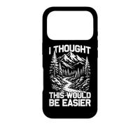 J'Ai pensé Que ce Serait Plus Facile pour Les randonneurs et Les alpinistes Coque pour iPhone 17 Pro