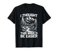 J'Ai pensé Que ce Serait Plus Facile pour Les randonneurs et Les alpinistes T-Shirt Graphique avec Valeur, Homme, Noir, L