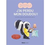 J'ai perdu mon doudou ! Eve-Marie Lobriaut (Auteur), Eléonore Della Malva (Illustration)