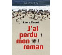 J'ai perdu mon roman - Laura Tinard - Seuil - broché - Roman