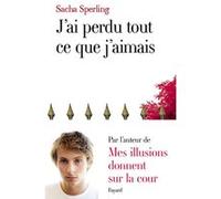 J'ai perdu tout ce que j'aimais Sacha Sperling (Auteur)