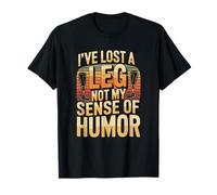 J'Ai Perdu Une Jambe, Pas Mon Sens de l'humour T-Shirt